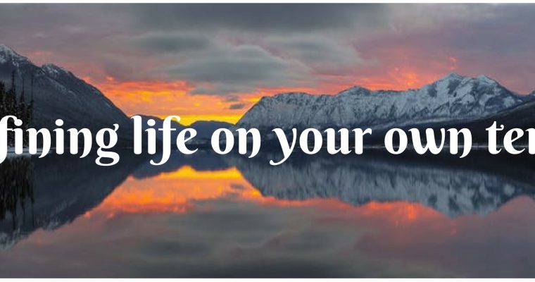 Defining Life On Your Own Terms