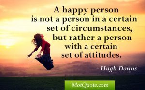 a-happy-person-is-not-a-person-in-a-certain-set-of-circumstances-but-rather-a-person-with-a-certain-set-of-attitudes1