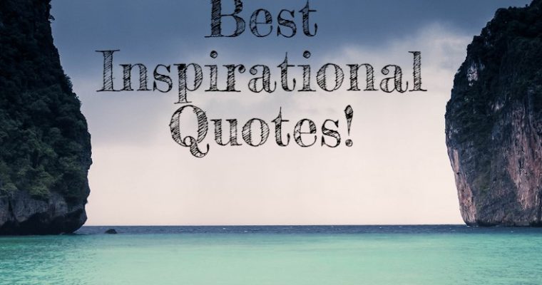 Best Inspirational Quotes! Get motivated with these great curated quotes.