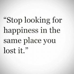 stop looking happiness where lost it